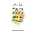 thumbnail image 1 of Life: It's What You Make of It (But No Pressure), (Hardcover), 1 of 1