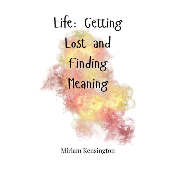 Life: Getting Lost and Finding Meaning, (Hardcover)