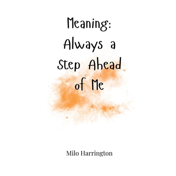 Meaning: Always a Step Ahead of Me, (Hardcover)