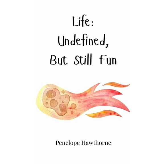 Life: Undefined, But Still Fun, (Hardcover)