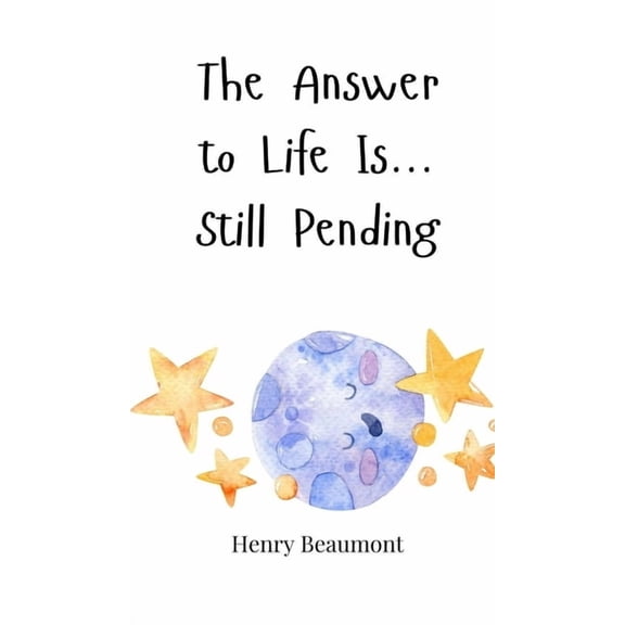 The Answer to Life Is... Still Pending, (Hardcover)