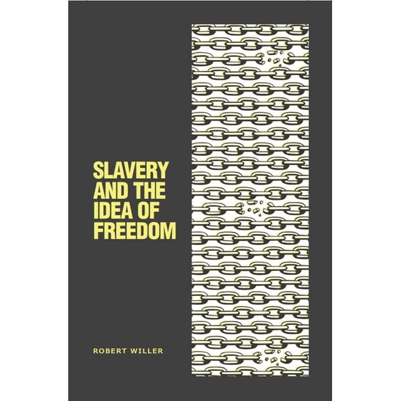 Slavery and the Idea of Freedom, (Hardcover)