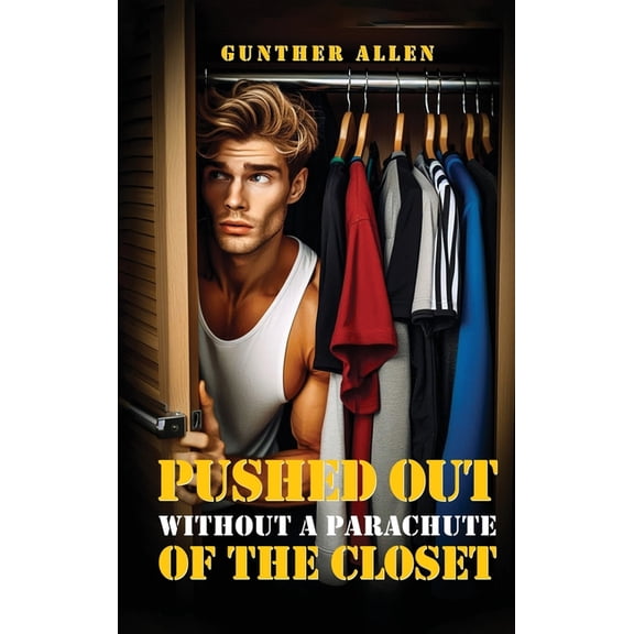 Pushed Out of the Closet Without A Parachute, (Hardcover)