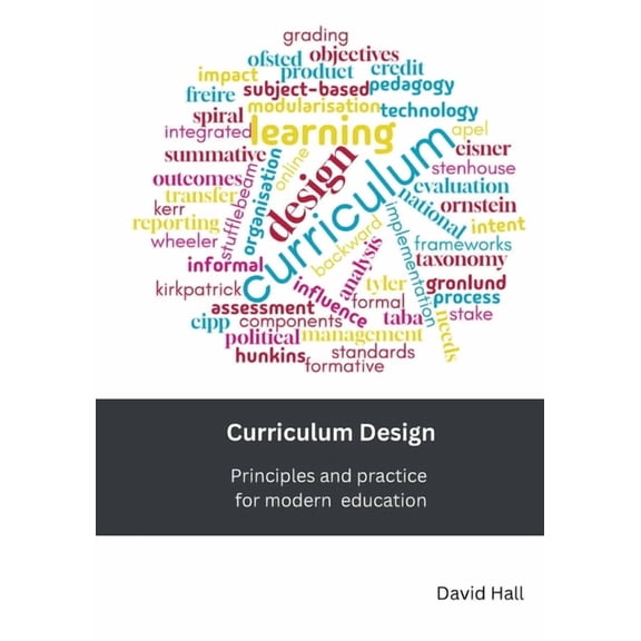 Curriculum Design: Principles and practice for modern education, (Paperback)