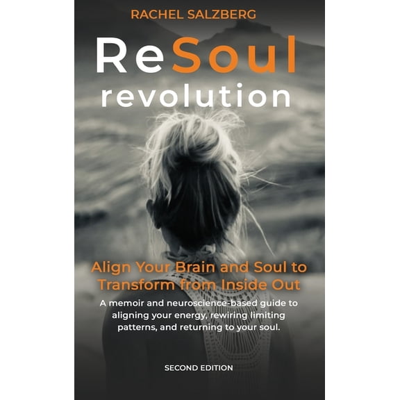 The ReSoul Revolution: Align Your Brain and Soul to Transform from Inside Out, (Hardcover)