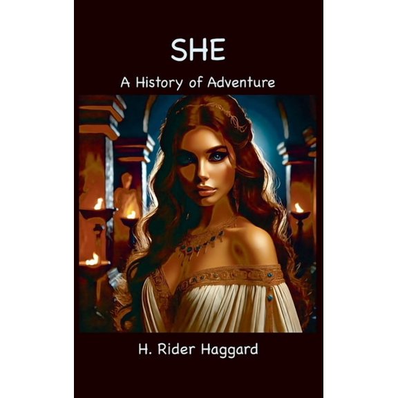 She: A History of Adventure, (Hardcover)