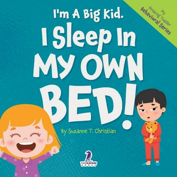 My Amazing Toddler Behavioral I'm A Big Kid. I Sleep In My Own Bed!: An Affirmation-Themed Toddler Book About Sleeping Alone (Ages 2-4), (Paperback)
