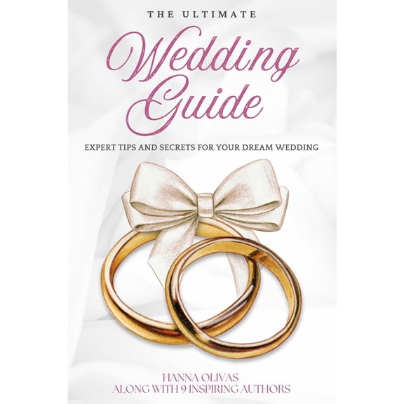 The Ultimate Wedding Guide: Expert Tips and Secrets for Your Dream Wedding, (Paperback)