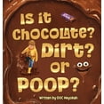 thumbnail image 1 of Is It Chocolate? Dirt? or Poop?, (Hardcover), 1 of 1