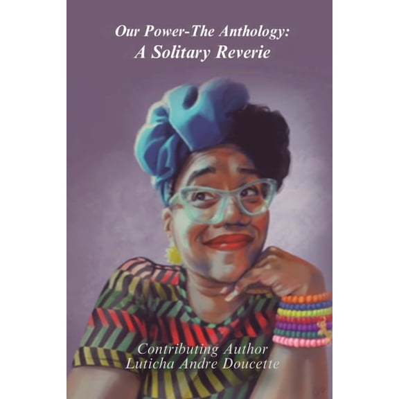 Our Power-The Anthology: A Solitary Reverie, (Paperback)