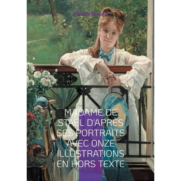 Madame de Stal d'aprs ses portraits avec onze illustrations en hors texte: Une exploration fascinante de la vie et de , (Paperback)