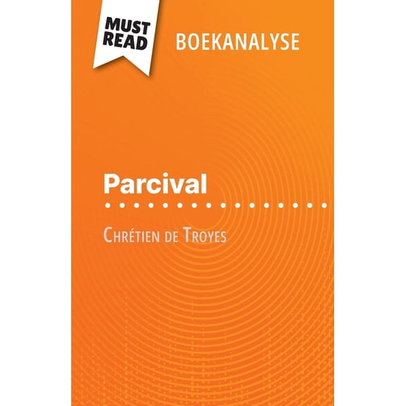 Parcival van Chrtien de Troyes (Boekanalyse): Volledige analyse en gedetailleerde samenvatting van het werk, (Paperback)