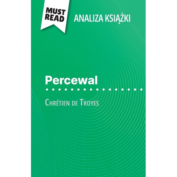 Percewal ksika Chrtien de Troyes (Analiza ksiki): Pelna analiza i szczeglowe podsumowanie prac, (Paperback)