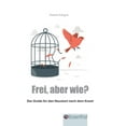 thumbnail image 1 of Frei, aber wie?: Der Guide fÃ¼r den Neustart nach dem Knast, (Hardcover), 1 of 1