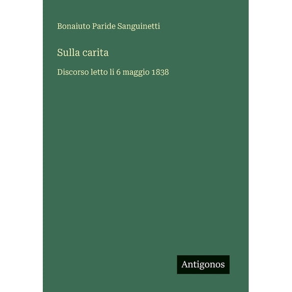 Sulla carita: Discorso letto li 6 maggio 1838, (Paperback)