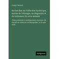 thumbnail image 1 of Recherches sur l'affection hystÃ©rique, suivies de l'Ã©tiologie, du diagnostic et du traitement de cette maladie, (Paperback), 1 of 1