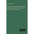 thumbnail image 1 of PalÃ©ographie franÃ§aise; Ou MÃ©thode de lecture des manuscrits franÃ§ais du XIII au XVII siÃ¨cle inclusivement, (Hardcover), 1 of 1