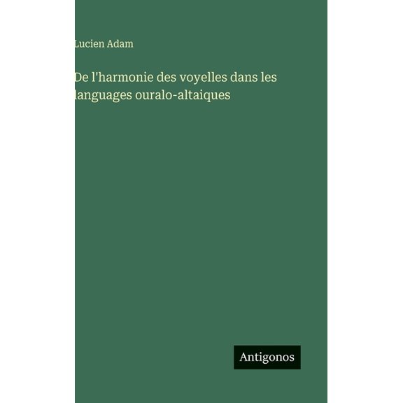 De l'harmonie des voyelles dans les languages ouralo-altaiques, (Hardcover)