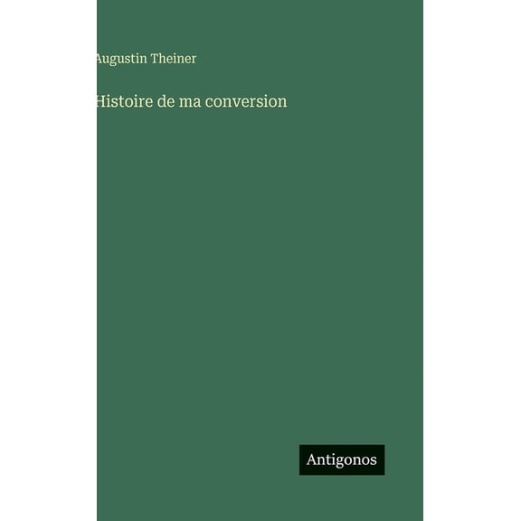 Histoire de ma conversion, (Hardcover)