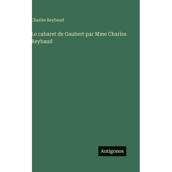 Le cabaret de Gaubert par Mme Charles Reybaud, (Hardcover)