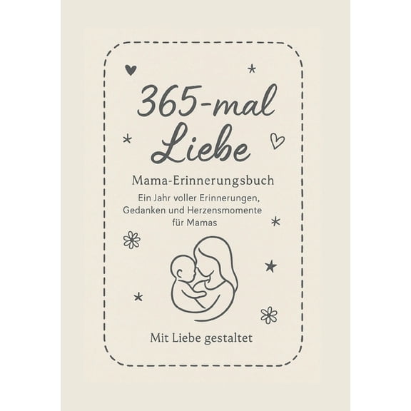 365-mal Liebe: Erinnerungsbuch für Mamas, (Paperback)