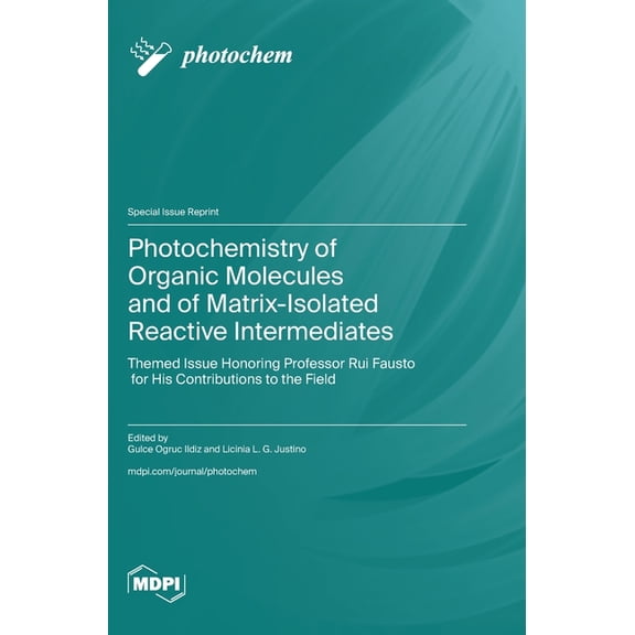 Photochemistry of Organic Molecules and of Matrix-Isolated Reactive Intermediates: Themed Issue Honoring Professor Rui F, (Hardcover)