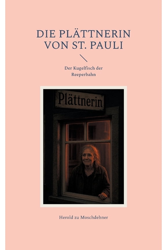 Die Plttnerin von St. Pauli: Der Kugelfisch der Reeperbahn, (Paperback)