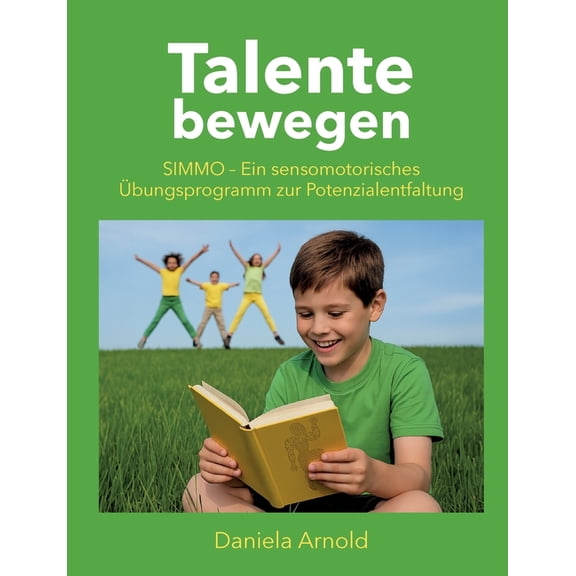 Talente bewegen: SIMMO - ein sensomotorisches bungsprogramm zur Potentialentfaltung, (Paperback)