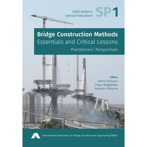 Bridge Construction Methods: Essentials and Critical Lessons, (Paperback)
