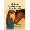 thumbnail image 1 of NÃ¥r heste hvisker, bliver der stille i mig, (Paperback), 1 of 6