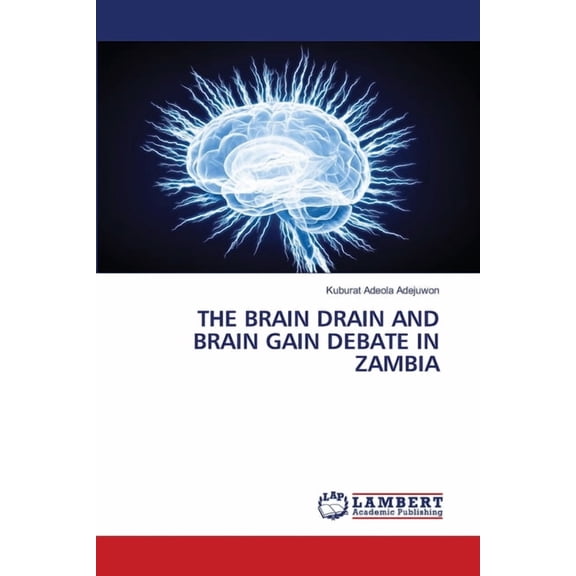 The Brain Drain and Brain Gain Debate in Zambia, (Paperback)