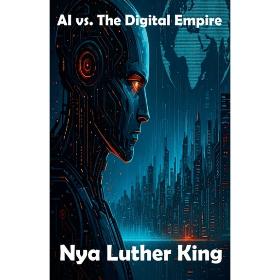 The AI Uprising AI vs. The Digital Empire, Book 3, (Paperback)