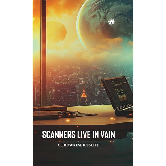 Scanners Live in Vain, (Hardcover)