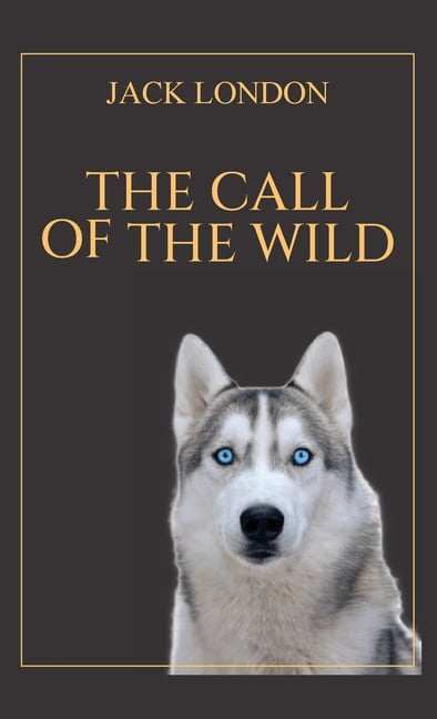 The Call of the Wild: 1903 Classic Edition with Original Illustrations, (Hardcover)