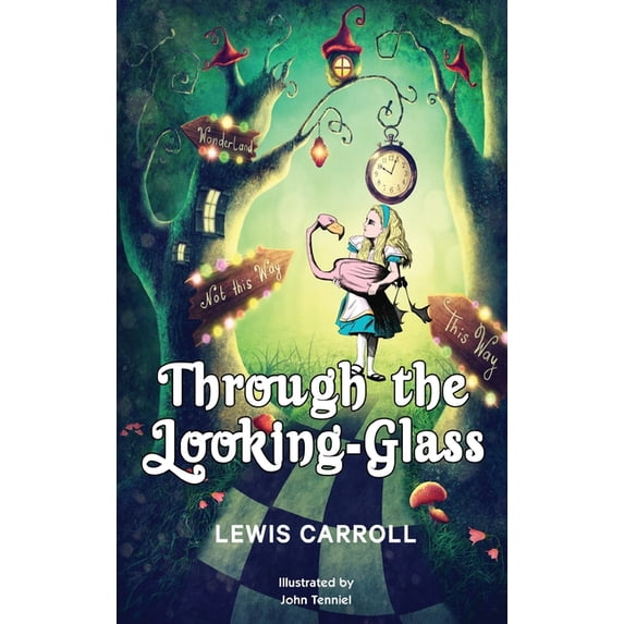 Through the Looking-Glass: 1872 Classic Edition with Original Illustrations, (Hardcover)