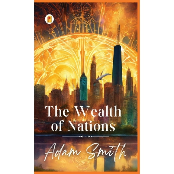 The Wealth of Nations, (Hardcover)