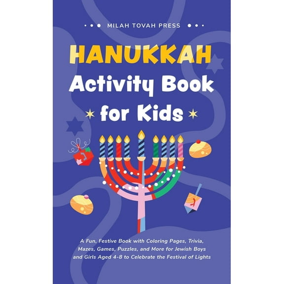 Hanukkah Activity Book for Kids: A Fun, Festive Book with Coloring Pages, Trivia, Mazes, Games, Puzzles, and More for Je, (Hardcover)