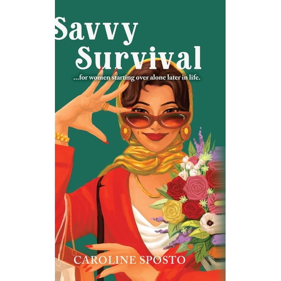 Savvy Survival . . . for women starting over alone later in life., (Hardcover)