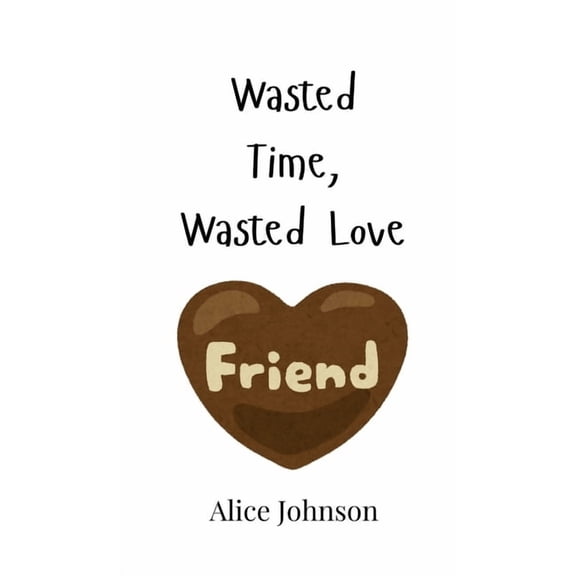 Wasted Time, Wasted Love, (Hardcover)
