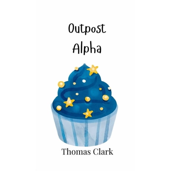Outpost Alpha, (Hardcover)