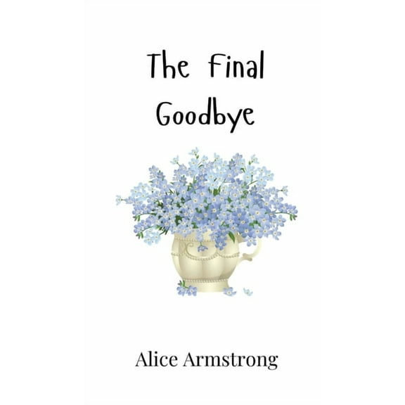 The Final Goodbye, (Hardcover)
