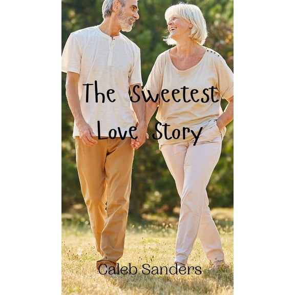 The Sweetest Love Story, (Hardcover)