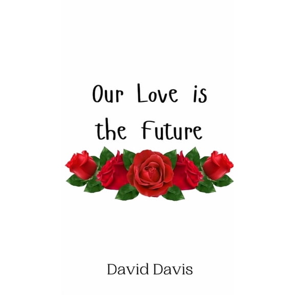 Our Love is the Future, (Hardcover)