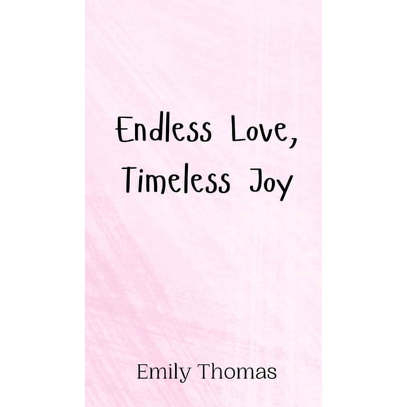 Endless Love, Timeless Joy, (Hardcover)
