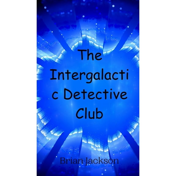 The Intergalactic Detective Club, (Hardcover)