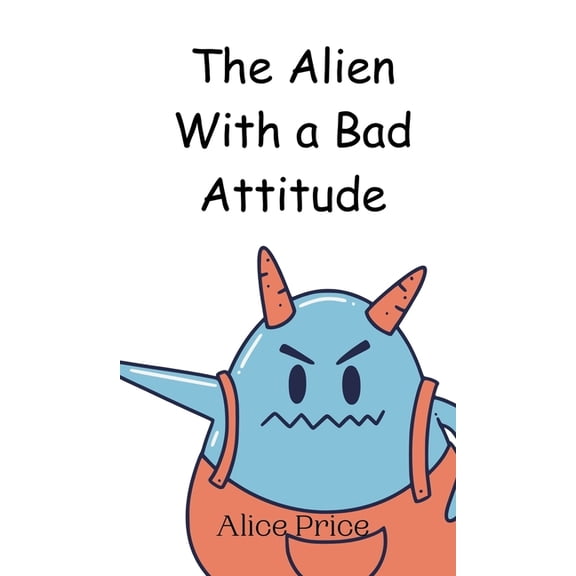 The Alien With a Bad Attitude, (Hardcover)