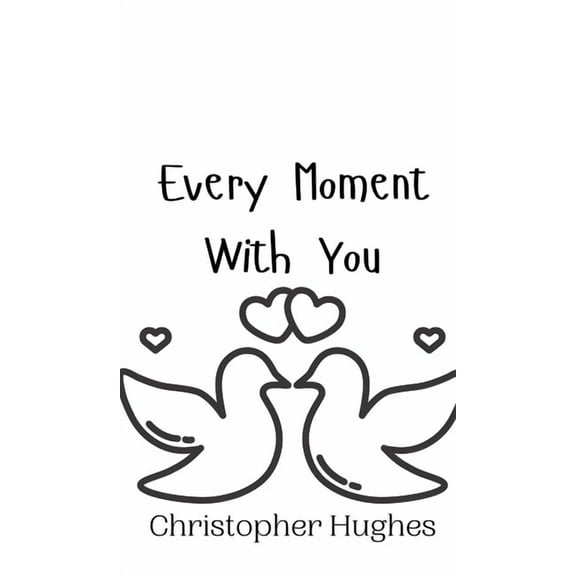 Every Moment With You, (Hardcover)