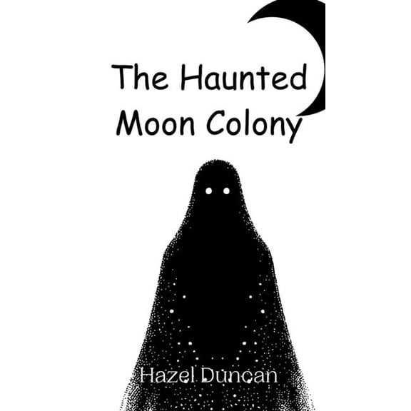 The Haunted Moon Colony, (Hardcover)