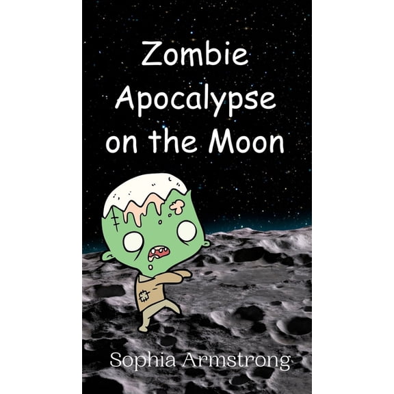 Zombie Apocalypse on the Moon, (Hardcover)