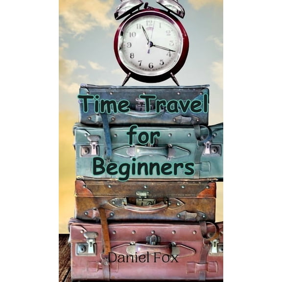 Time Travel for Beginners, (Hardcover)